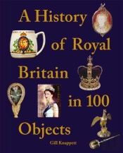 A History Of Royal Britain In 100 Objects