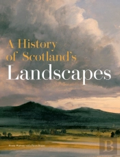 A History Of Scotland'S Landscapes