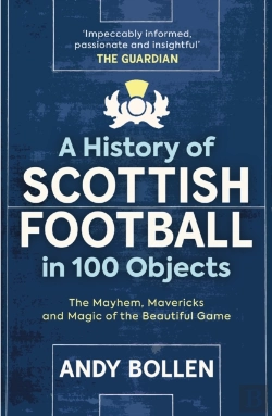 Bertrand.pt - A History Of Scottish Football In 100 Objects