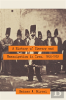 A History Of Slavery And Emancipation In Iran, 1800-1929