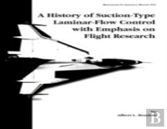 A History Of Suction-Type Laminar-Flow Control With Emphasis On Flight Research. Monograph In Aerospace History, No. 13, 1999