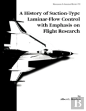 A History Of Suction-Type Laminar-Flow Control With Emphasis On Flight Research. Monograph In Aerospace History, No. 13, 1999