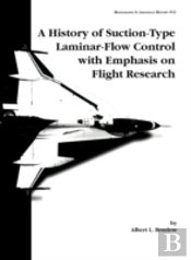 A History Of Suction-Type Laminar-Flow Control With Emphasis On Flight Research. Monograph In Aerospace History, No. 13, 1999