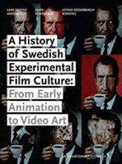 A History Of Swedish Experimental Film Culture