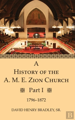 Bertrand.pt - A History Of The A. M. E. Zion Church, Part 1