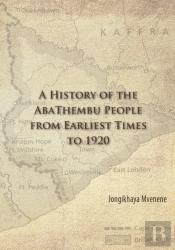 A History Of The Abathembu People From Earliest Times To 1920