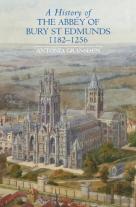A History Of The Abbey Of Bury St Edmunds, 1182-1256