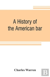 A History Of The American Bar