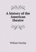 A History Of The American Theatre