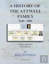 A History Of The Attwell Family 1640-1890 - Third Edition In Colour