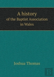 A History Of The Baptist Association In Wales