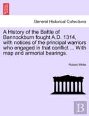 A History Of The Battle Of Bannockburn F