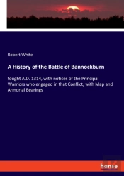 A History Of The Battle Of Bannockburn