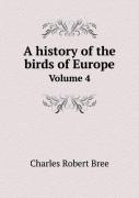 A History Of The Birds Of Europe Volume 4