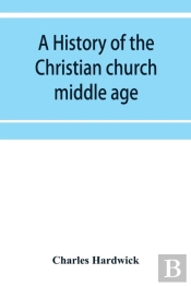 A History Of The Christian Church