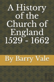 A History Of The Church Of England 1529 - 1662