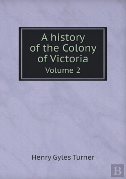 Bertrand.pt - A History Of The Colony Of Victoria Volume 2
