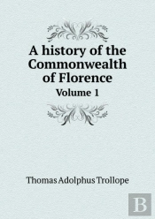 A History Of The Commonwealth Of Florence Volume 1