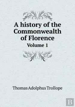 Bertrand.pt - A History Of The Commonwealth Of Florence Volume 1