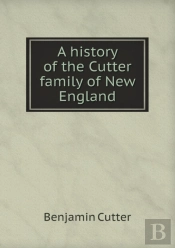 A History Of The Cutter Family Of New England