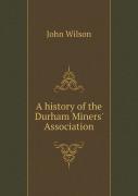 A History Of The Durham Miners' Association