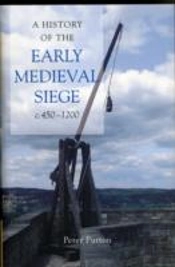 A History Of The Early Medieval Siege, C.450-1200