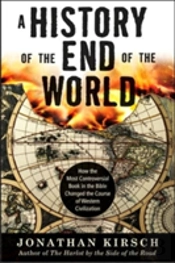 A History Of The End Of The World: How The Most Controversial Book In Th E Bible Changed The Course Of Western Civilization