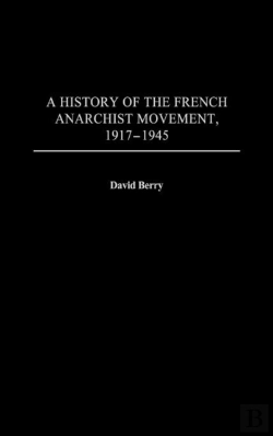 Bertrand.pt - A History Of The French Anarchist Movement, 1917-1945