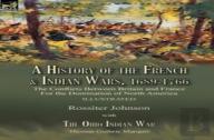 A History Of The French & Indian Wars, 1689-1766