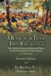 A History Of The French & Indian Wars, 1689-1766