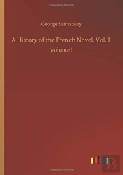A History Of The French Novel, Vol. 1