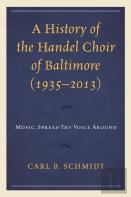 A History Of The Handel Choir Of Baltimore (1935â€“2013)