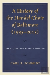 A History Of The Handel Choir Of Baltimore (1935â€“2013)