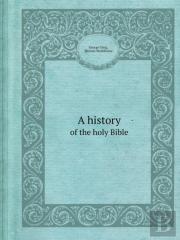 A History Of The Holy Bible