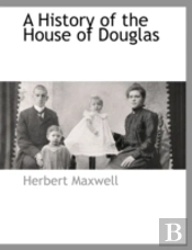 A History Of The House Of Douglas