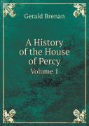 A History Of The House Of Percy Volume 1