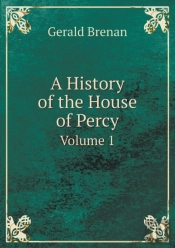 A History Of The House Of Percy Volume 1