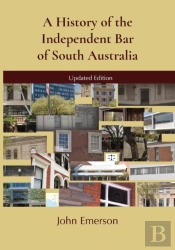 A History Of The Independent Bar Of South Australia