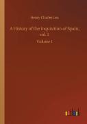 A History Of The Inquisition Of Spain; Vol. 1
