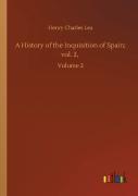 A History Of The Inquisition Of Spain; Vol. 2,