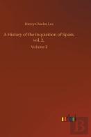 A History Of The Inquisition Of Spain; Vol. 2,