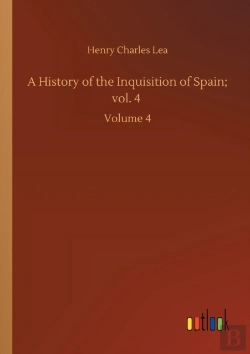 Bertrand.pt - A History Of The Inquisition Of Spain; Vol. 4