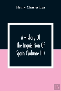 Bertrand.pt - A History Of The Inquisition Of Spain (Volume Iii)