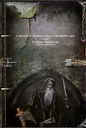 A History Of The Inquisition Of The Middle Ages