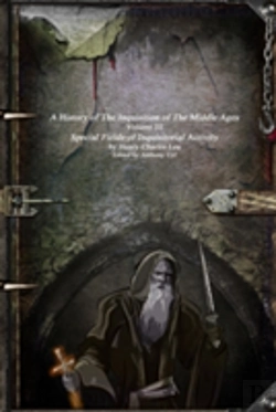 Bertrand.pt - A History Of The Inquisition Of The Middle Ages: Special Fields Of Inquisitorial Activity