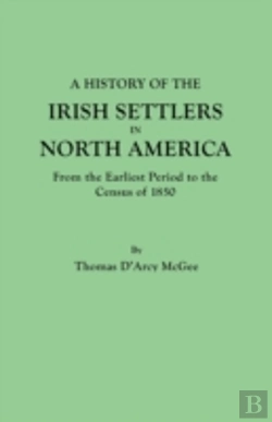 Bertrand.pt - A History Of The Irish Settlers In North America, From The Earliest Period To The Census Of 1850