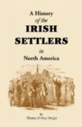 A History Of The Irish Settlers In North America, From The Earliest Period To The Census Of 1850