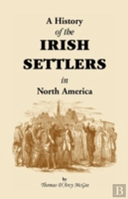 Bertrand.pt - A History Of The Irish Settlers In North America, From The Earliest Period To The Census Of 1850