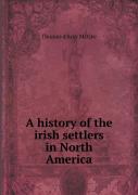 A History Of The Irish Settlers In North America