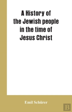 Bertrand.pt - A History Of The Jewish People In The Time Of Jesus Christ